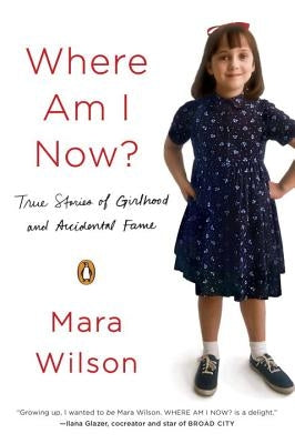 Where Am I Now?: True Stories of Girlhood and Accidental Fame Paperback Penguin Books