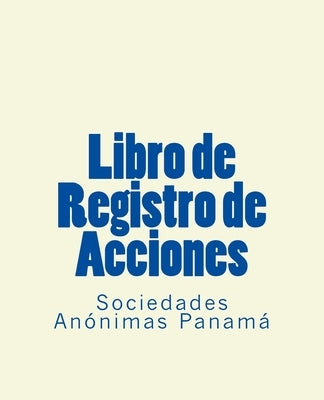 Libro de Registro de Acciones: Sociedades Anonimas Panama by Rangel V., Roxana