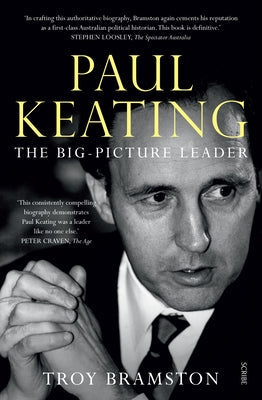 Paul Keating: The Big-Picture Leader Paperback Scribe Us