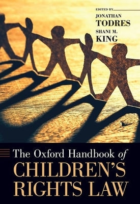 The Oxford Handbook of Children's Rights Law by Todres, Jonathan