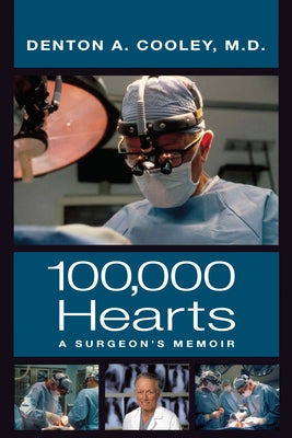 One Hundred Thousand Hearts: A Surgeon's Memoir Briscoe Ctr for Amer History Ut-Austin