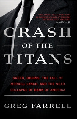 Crash of the Titans: Greed, Hubris, the Fall of Merrill Lynch, and the Near-Collapse of Bank of America Paperback Crown Publishing Group (NY)