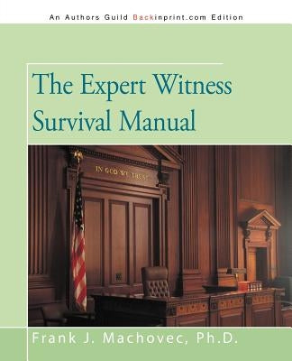 The Expert Witness Survival Manual by Machovec, Frank J.