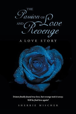 The Passion of Love and Revenge: A Love Story Paperback Page Publishing