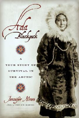 Ada Blackjack: A True Story of Survival in the Arctic Paperback Hachette Books