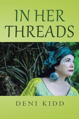 In Her Threads: A collection of short stories depicting how cultural struggles and a pure will to survive has led to countless Refugee Paperback Christian Faith Publishing, Inc.