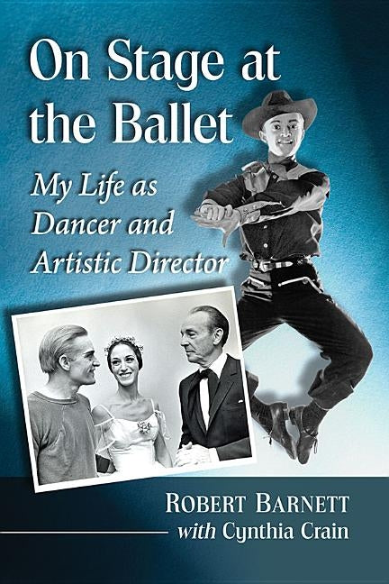 On Stage at the Ballet: My Life as Dancer and Artistic Director Paperback McFarland & Company