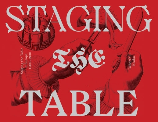 Staging the Table in Europe: 1500-1800 Paperback Bard Graduate Center