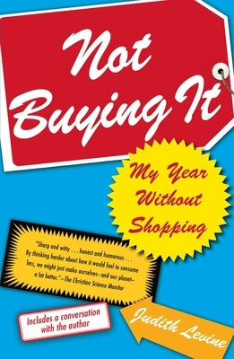 Not Buying It: My Year Without Shopping Paperback Atria Books