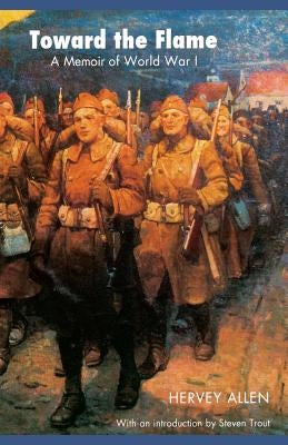 Toward the Flame: A Memoir of World War I Paperback Bison