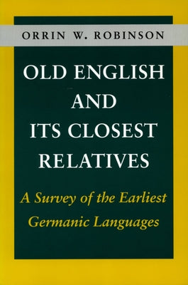 Old English and Its Closest Relatives: A Survey of the Earliest Germanic Languages Paperback Stanford University Press