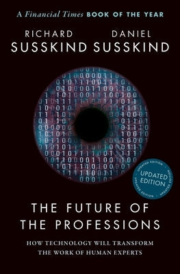 The Future of the Professions: How Technology Will Transform the Work of Human Experts, Updated Edition Paperback Oxford University Press, USA