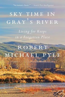 Sky Time in Gray's River: Living for Keeps in a Forgotten Place Paperback Counterpoint LLC