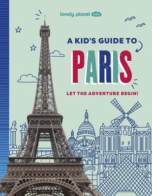 Lonely Planet Kids a Kid's Guide to Paris Paperback Lonely Planet