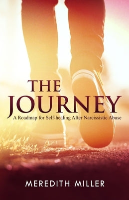 The Journey: A Roadmap for Self-healing After Narcissistic Abuse Paperback Createspace Independent Publishing Platform