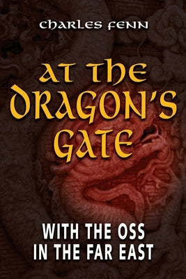 At the Dragon's Gate: With the OSS in the Far East Paperback US Naval Institute Press
