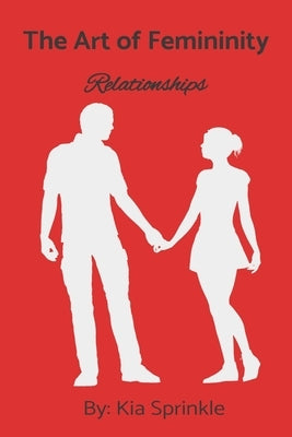 The Art of Femininity: Book Two: Relationships Paperback Independently Published