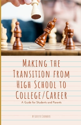 Making the Transition from High School to College/Career: A Guide for Students and Parents Paperback Independently Published