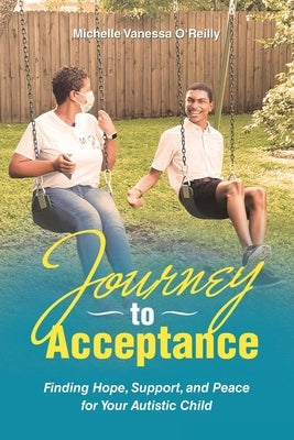 Journey to Acceptance: Finding Hope, Support, and Peace for Your Autistic Child Paperback WestBow Press