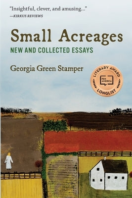 Small Acreages: New and Collected Essays Paperback Shadelandhouse Modern Press, LLC