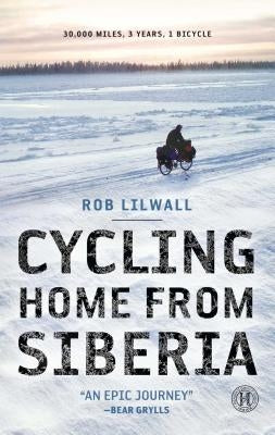 Cycling Home from Siberia: 30,000 Miles, 3 Years, 1 Bicycle Paperback Howard Books