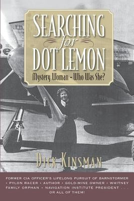 Searching for Dot Lemon: Mystery Woman - Who Was She? Paperback Kinsman Publications