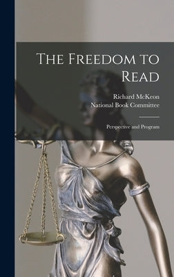 The Freedom to Read: Perspective and Program by McKeon, Richard (Richard Peter) 1900