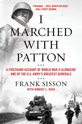 I Marched with Patton: A Firsthand Account of World War II Alongside One of the U.S. Army's Greatest Generals Paperback William Morrow & Company