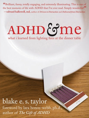 ADHD and Me: What I Learned from Lighting Fires at the Dinner Table Paperback New Harbinger Publications