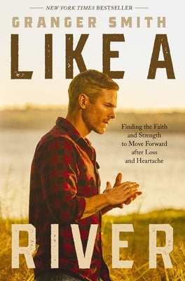 Like a River: Finding the Faith and Strength to Move Forward After Loss and Heartache Paperback Thomas Nelson