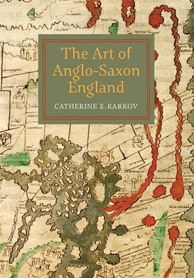 The Art of Anglo-Saxon England Paperback Boydell Press
