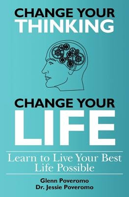Change Your Thinking, Change Your Life, Learn to Live Your Best Life Possible by Poveromo Psyd, Jessie