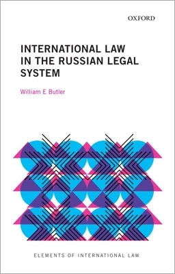 International Law in the Russian Legal System by Butler, William E.