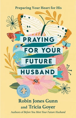 Praying for Your Future Husband: Preparing Your Heart for His Paperback Multnomah Books