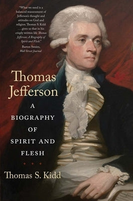 Thomas Jefferson: A Biography of Spirit and Flesh Paperback Yale University Press