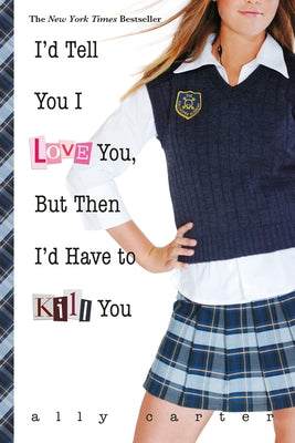 I'd Tell You I Love You, But Then I'd Have to Kill You by Carter, Ally