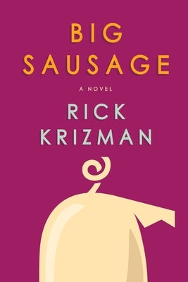 Big Sausage by Krizman, Rick