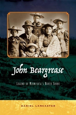 John Beargrease: Legend of Minnesota's North Shore Paperback Holy Cow Press
