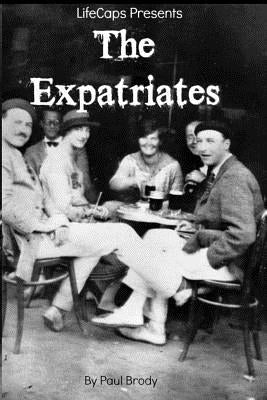 The Expatriates: Biographies of Lost Generation Writers Paperback Createspace Independent Publishing Platform