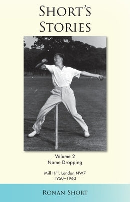 Short's Stories: Name Dropping, Mill Hill, London, NW7, 1950-63 Paperback Ronan Short