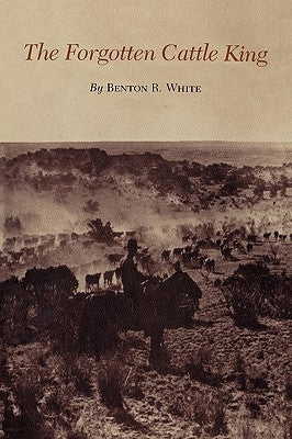 The Forgotten Cattle King Paperback Texas A&M University Press