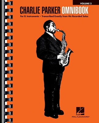 Charlie Parker Omnibook - Volume 2: For E-Flat Instruments Paperback Hal Leonard Publishing Corporation