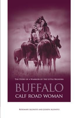 Buffalo Calf Road Woman: The Story of a Warrior of the Little Bighorn Paperback Two Dot Books