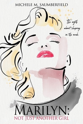 Marilyn: Not Just Another Girl: The myth about sleeping in the nude. Paperback Mill City Press, Inc