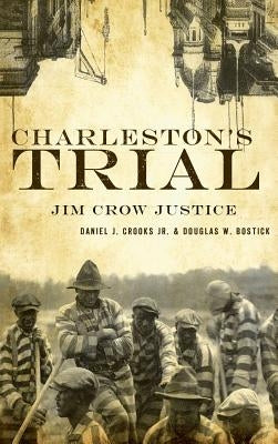 Charleston's Trial: Jim Crow Justice by Crooks, Daniel J., Jr.