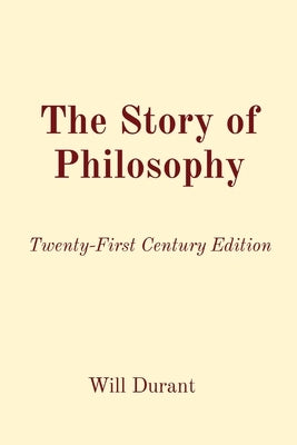 The Story of Philosophy: Twenty-First Century Edition Paperback Andrew M. Kraiss Publishing