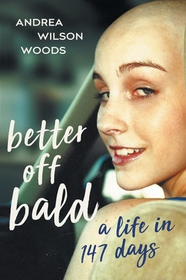 Better Off Bald: A Life in 147 Days Paperback Build Your Blisss