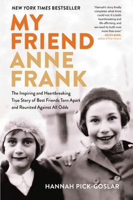 My Friend Anne Frank: The Inspiring and Heartbreaking True Story of Best Friends Torn Apart and Reunited Against All Odds Paperback Little, Brown Spark