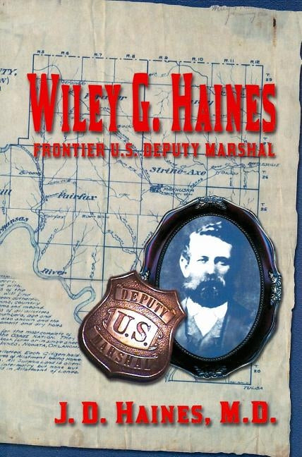 Wiley G. Haines: Frontier U.S. Deputy Marshal Paperback Eakin Press