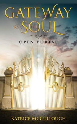 Gate Way To The Soul: Open Portal Paperback Outskirts Press